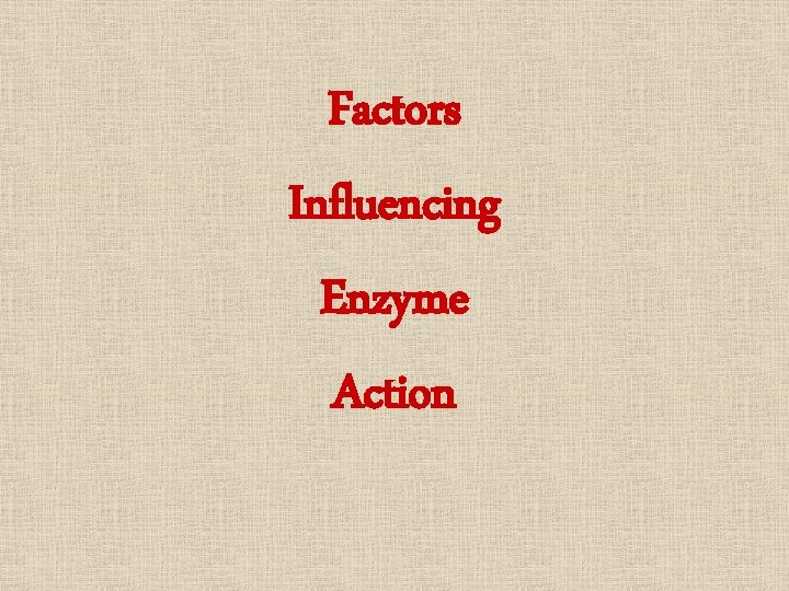 Factors Influencing Enzyme Action 