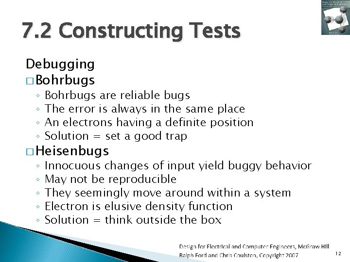 7. 2 Constructing Tests Debugging � Bohrbugs ◦ ◦ Bohrbugs are reliable bugs The
