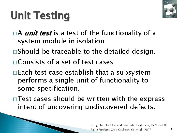 Unit Testing �A unit test is a test of the functionality of a system