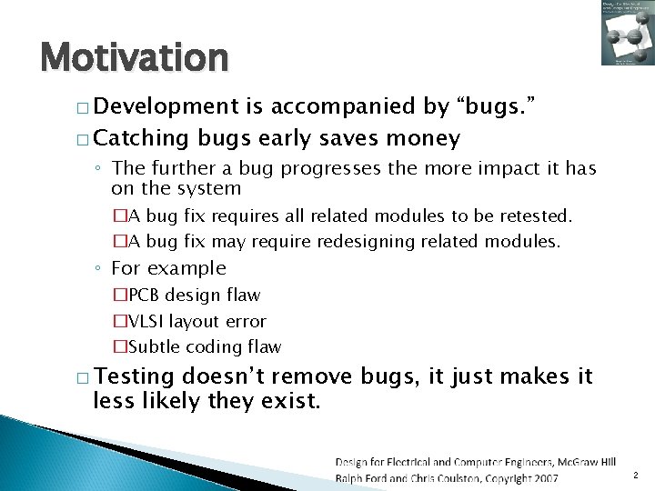 Motivation � Development is accompanied by “bugs. ” � Catching bugs early saves money