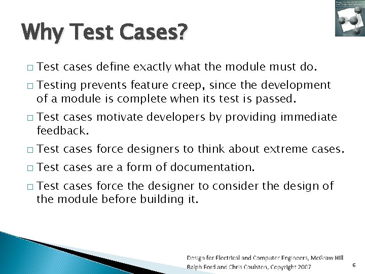 Why Test Cases? � � � Test cases define exactly what the module must