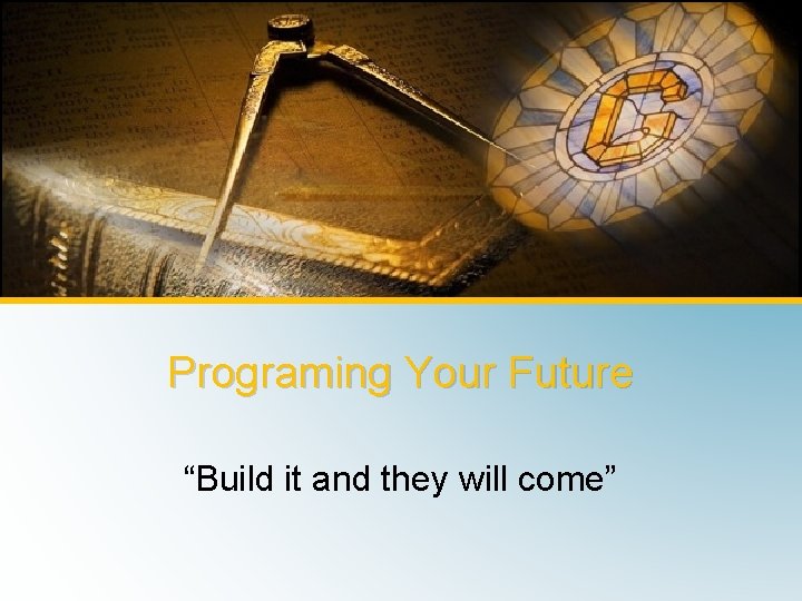 Shane Harshbarger Programing Your Future “Build it and they will come” 