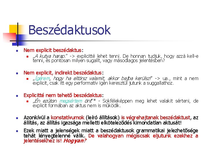 Beszédaktusok n Nem explicit beszédaktus: n n Nem explicit, indirekt beszédaktus: n n n