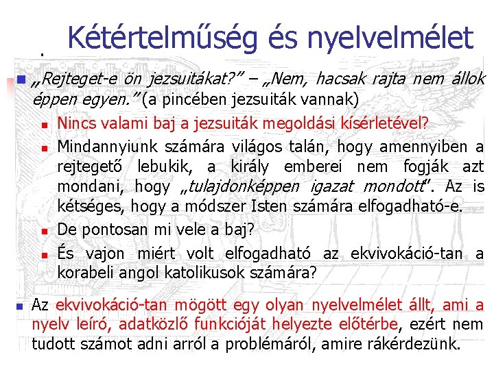 Kétértelműség és nyelvelmélet n „Rejteget-e ön jezsuitákat? ” – „Nem, hacsak rajta nem állok