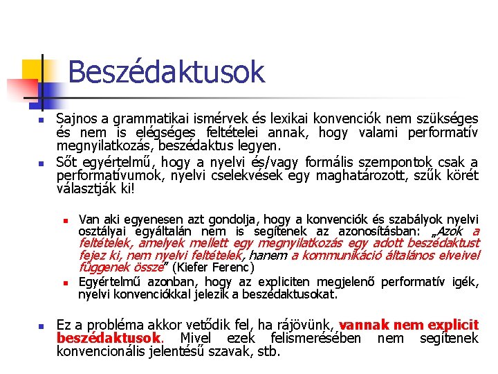 Beszédaktusok n n Sajnos a grammatikai ismérvek és lexikai konvenciók nem szükséges és nem