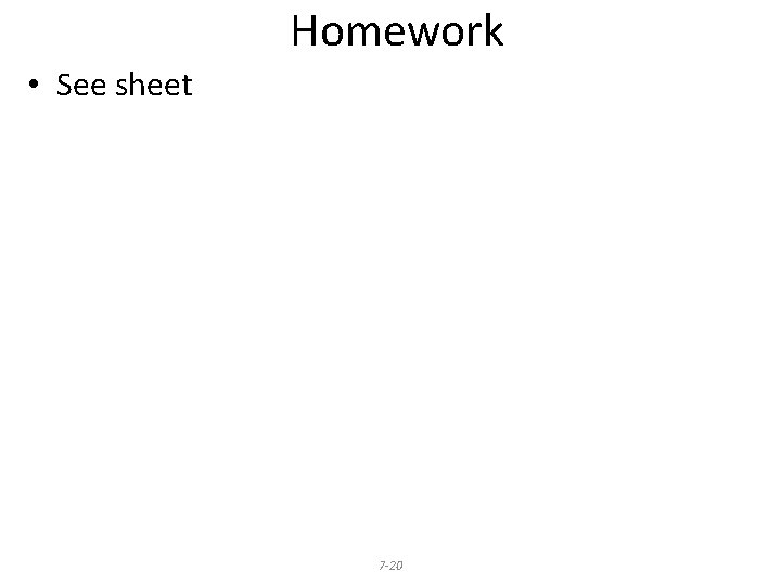 Homework • See sheet 7 -20 