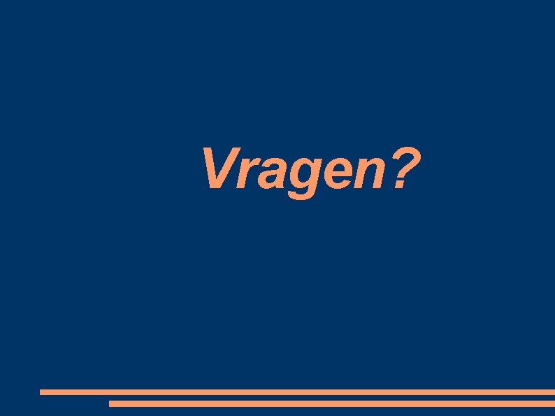 Vragen? 