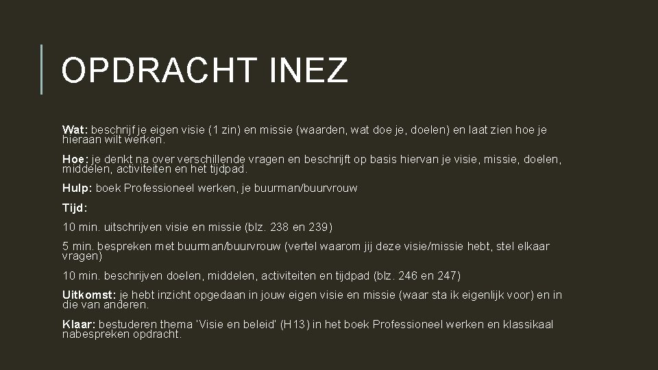 OPDRACHT INEZ Wat: beschrijf je eigen visie (1 zin) en missie (waarden, wat doe