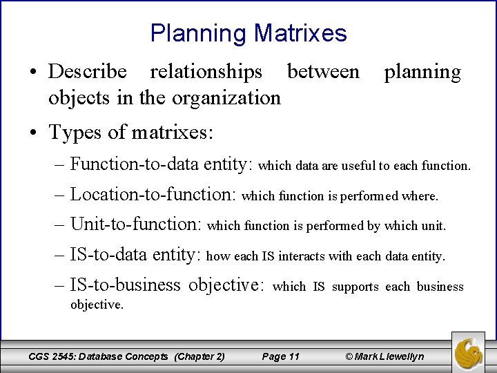 Planning Matrixes • Describe relationships between planning objects in the organization • Types of