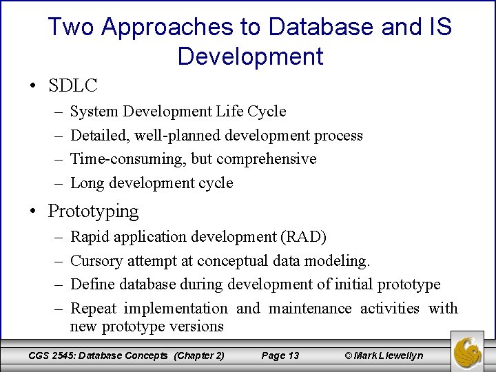 Two Approaches to Database and IS Development • SDLC – – System Development Life