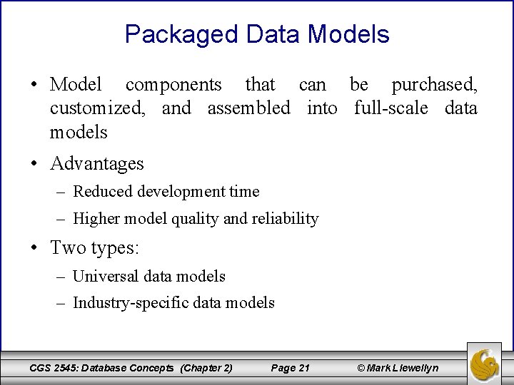 Packaged Data Models • Model components that can be purchased, customized, and assembled into