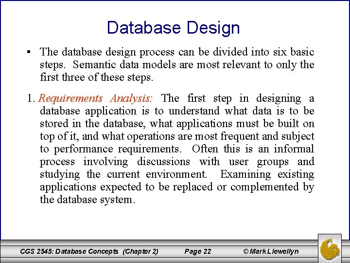 Database Design • The database design process can be divided into six basic steps.