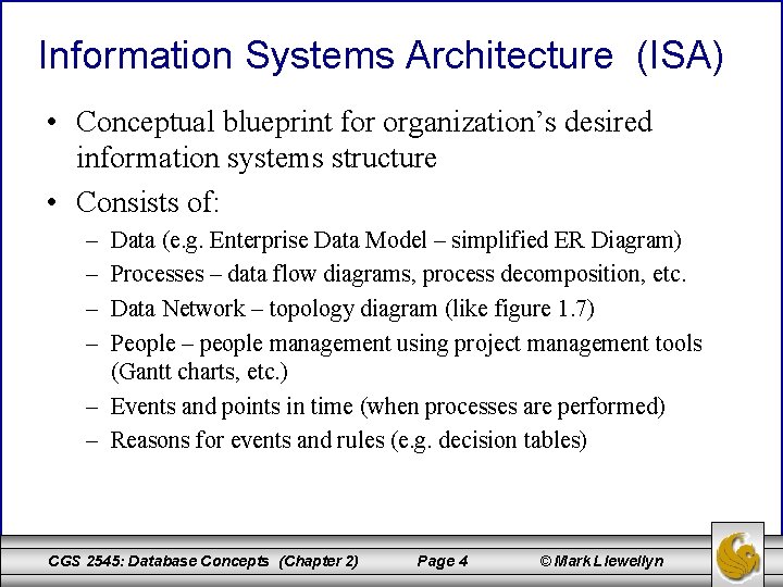 Information Systems Architecture (ISA) • Conceptual blueprint for organization’s desired information systems structure •