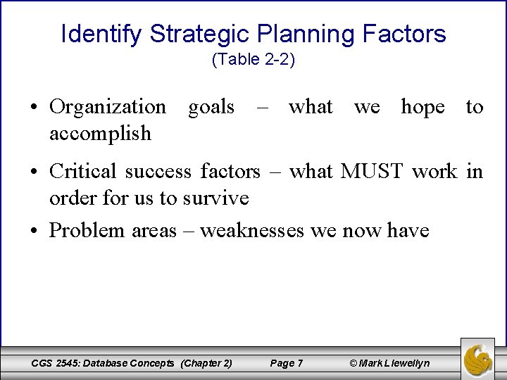 Identify Strategic Planning Factors (Table 2 -2) • Organization goals – what we hope