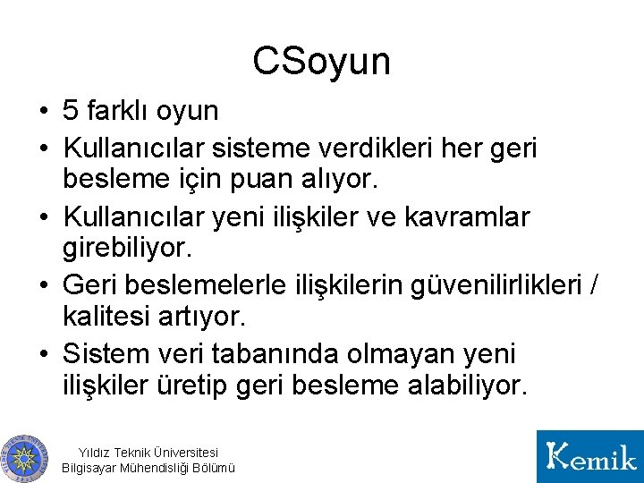 CSoyun • 5 farklı oyun • Kullanıcılar sisteme verdikleri her geri besleme için puan