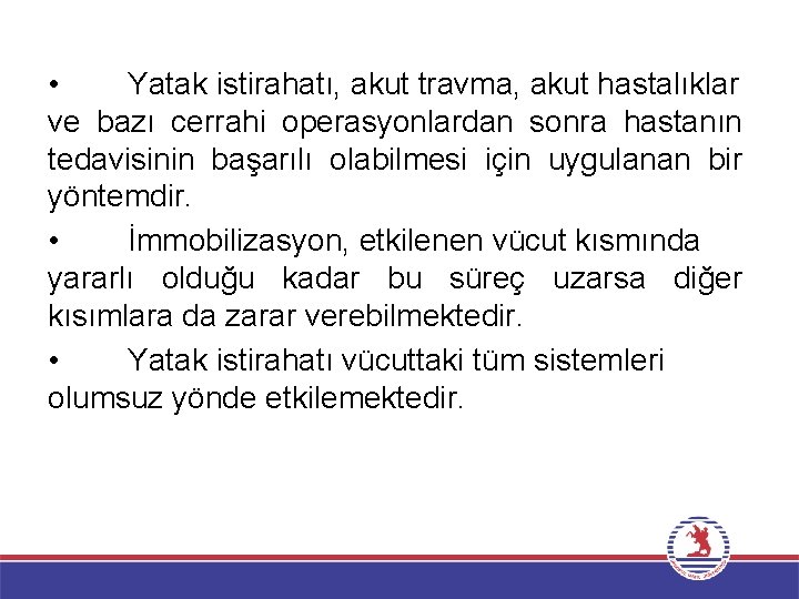  • Yatak istirahatı, akut travma, akut hastalıklar ve bazı cerrahi operasyonlardan sonra hastanın