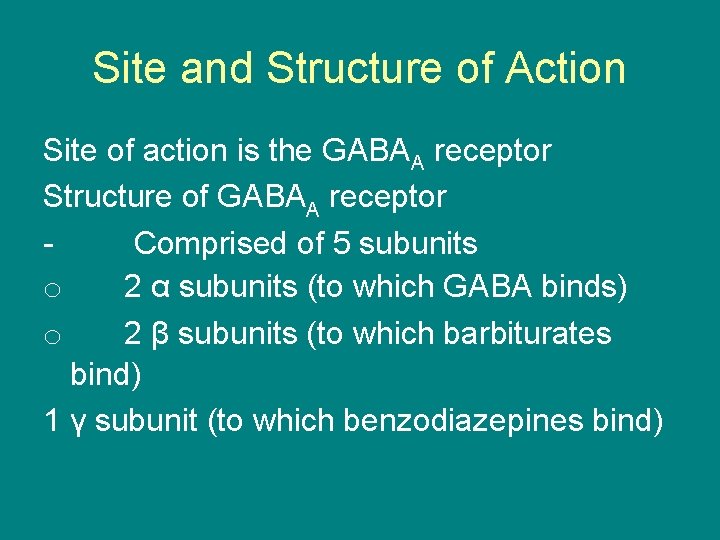 Site and Structure of Action Site of action is the GABAA receptor Structure of