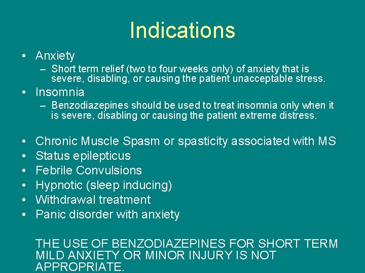 Indications • Anxiety – Short term relief (two to four weeks only) of anxiety