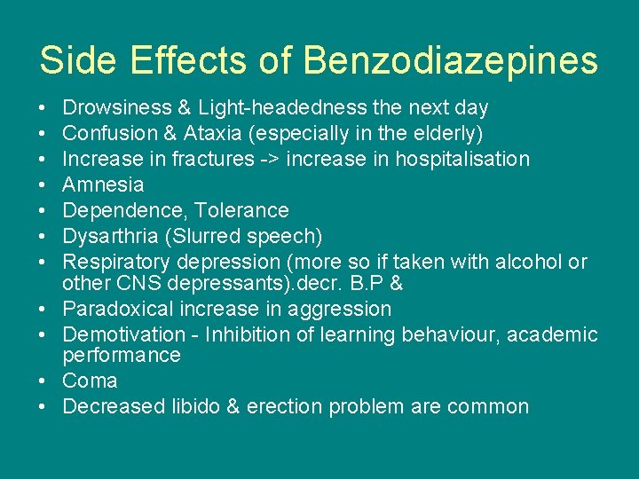 Side Effects of Benzodiazepines • • • Drowsiness & Light headedness the next day