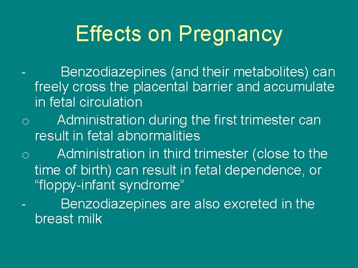 Effects on Pregnancy Benzodiazepines (and their metabolites) can freely cross the placental barrier and