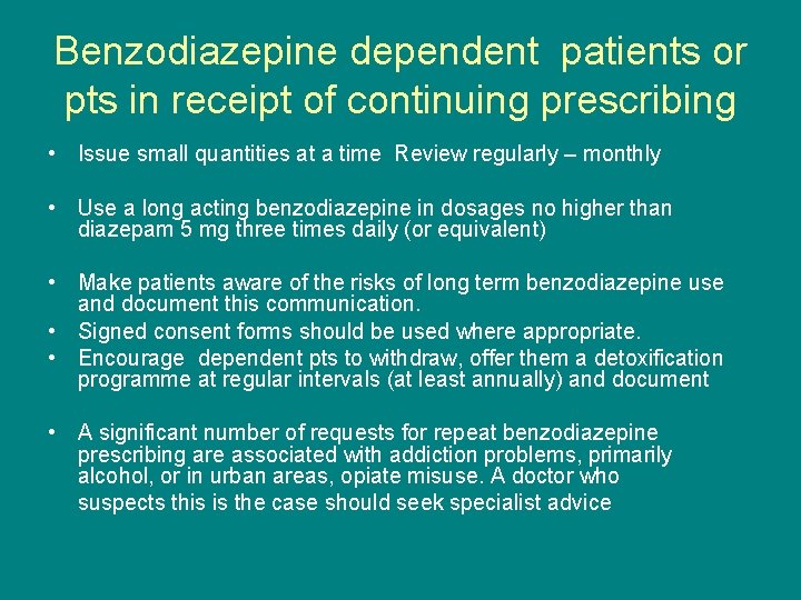 Benzodiazepine dependent patients or pts in receipt of continuing prescribing • Issue small quantities