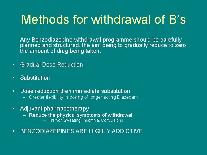 Methods for withdrawal of B’s Any Benzodiazepine withdrawal programme should be carefully planned and