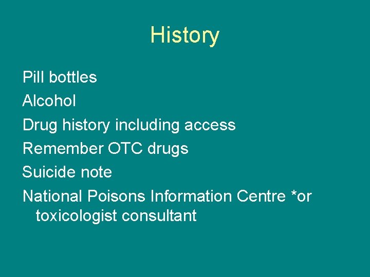 History Pill bottles Alcohol Drug history including access Remember OTC drugs Suicide note National