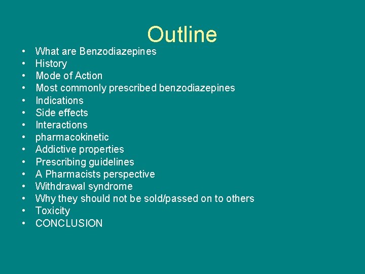  • • • • Outline What are Benzodiazepines History Mode of Action Most