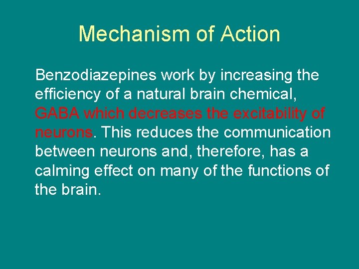 Mechanism of Action Benzodiazepines work by increasing the efficiency of a natural brain chemical,