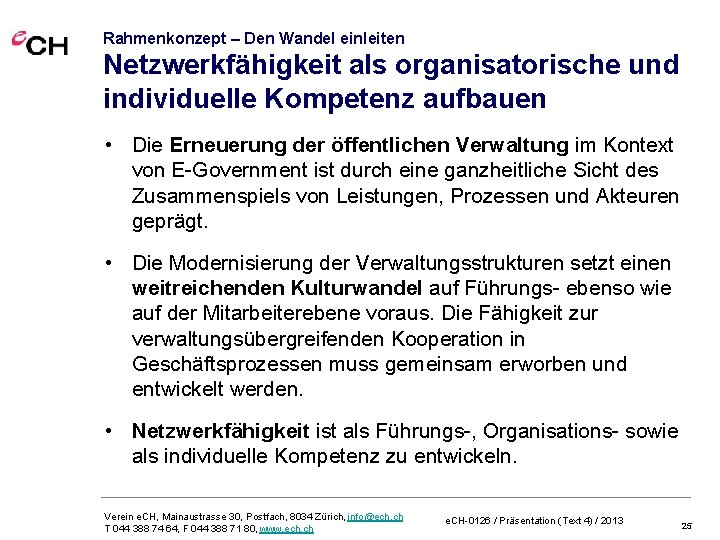 Rahmenkonzept – Den Wandel einleiten Netzwerkfähigkeit als organisatorische und individuelle Kompetenz aufbauen • Die