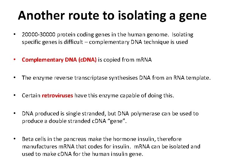 Another route to isolating a gene • 20000 -30000 protein coding genes in the