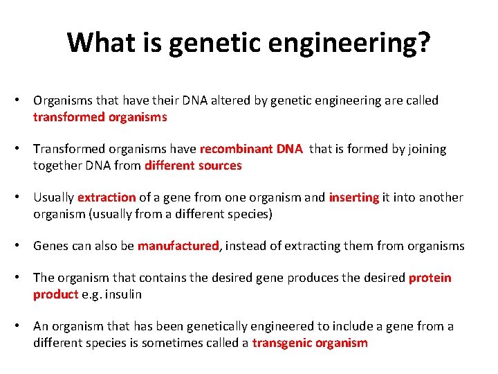 What is genetic engineering? • Organisms that have their DNA altered by genetic engineering