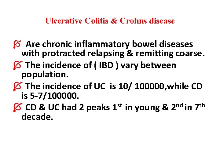 Ulcerative Colitis & Crohns disease Í Are chronic inflammatory bowel diseases with protracted relapsing