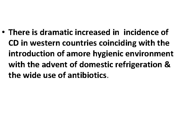  • There is dramatic increased in incidence of CD in western countries coinciding