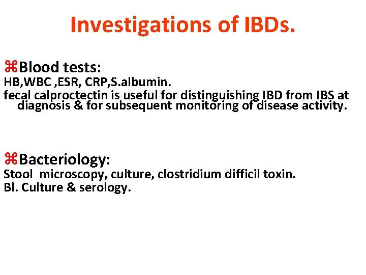 Investigations of IBDs. z. Blood tests: HB, WBC , ESR, CRP, S. albumin. fecal