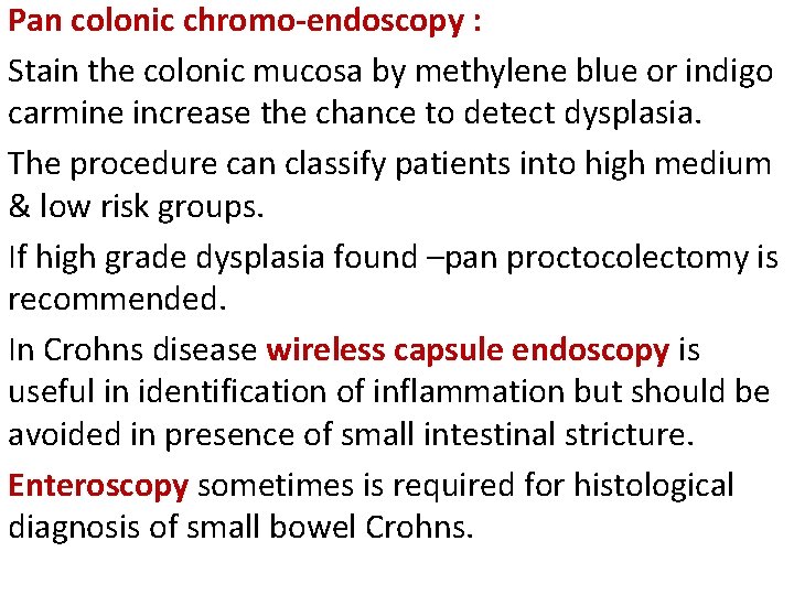 Pan colonic chromo-endoscopy : Stain the colonic mucosa by methylene blue or indigo carmine