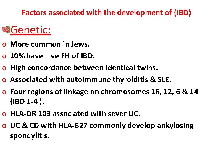 Factors associated with the development of (IBD) Genetic: o o o More common in