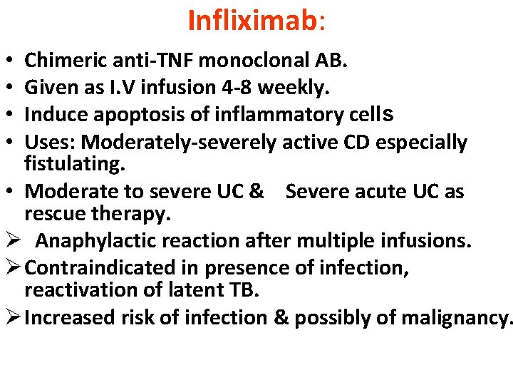 Infliximab: Chimeric anti-TNF monoclonal AB. Given as I. V infusion 4 -8 weekly. Induce