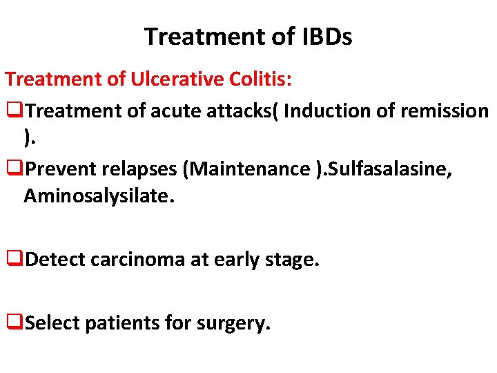 Treatment of IBDs Treatment of Ulcerative Colitis: q. Treatment of acute attacks( Induction of