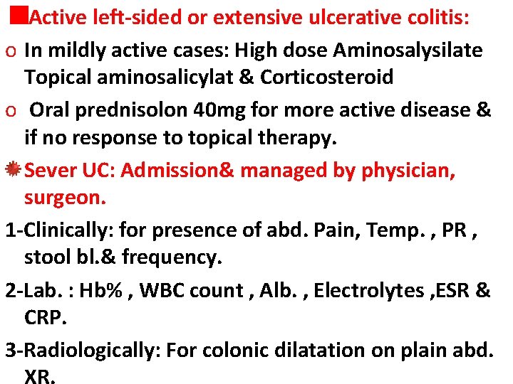 Active left-sided or extensive ulcerative colitis: o In mildly active cases: High dose Aminosalysilate