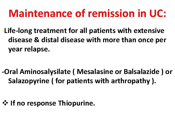 Maintenance of remission in UC: -Life-long treatment for all patients with extensive disease &