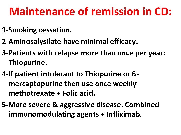 Maintenance of remission in CD: 1 -Smoking cessation. 2 -Aminosalysilate have minimal efficacy. 3