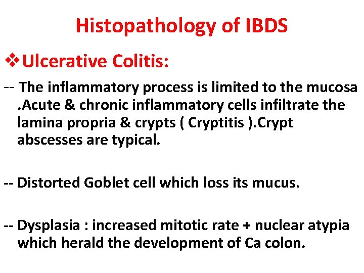 Histopathology of IBDS v. Ulcerative Colitis: -- The inflammatory process is limited to the