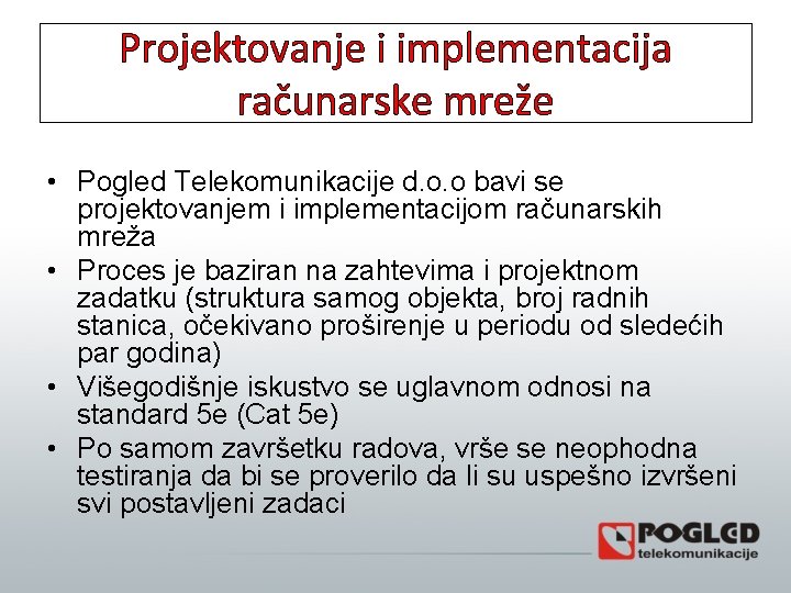 Projektovanje i implementacija računarske mreže • Pogled Telekomunikacije d. o. o bavi se projektovanjem