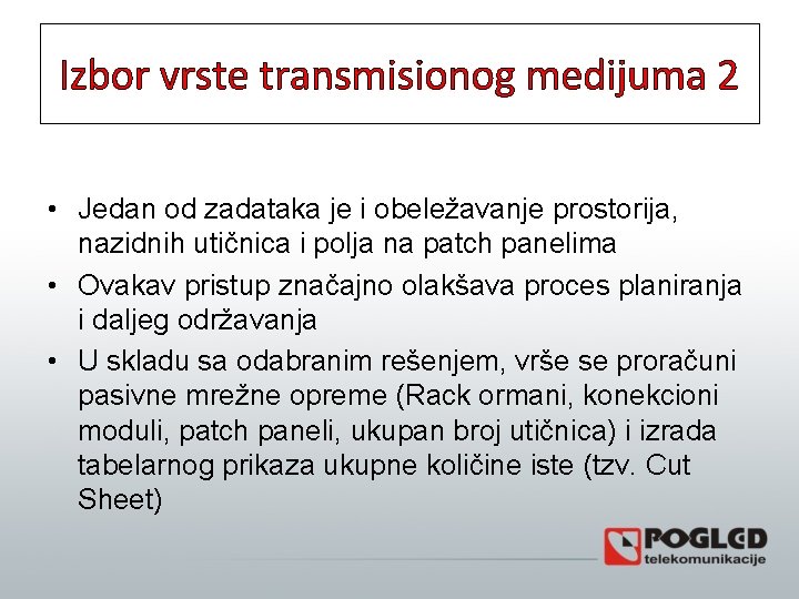 Izbor vrste transmisionog medijuma 2 • Jedan od zadataka je i obeležavanje prostorija, nazidnih