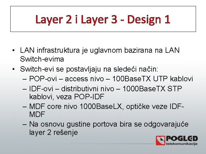 Layer 2 i Layer 3 - Design 1 • LAN infrastruktura je uglavnom bazirana