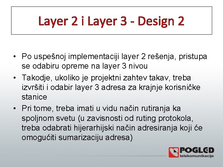 Layer 2 i Layer 3 - Design 2 • Po uspešnoj implementaciji layer 2