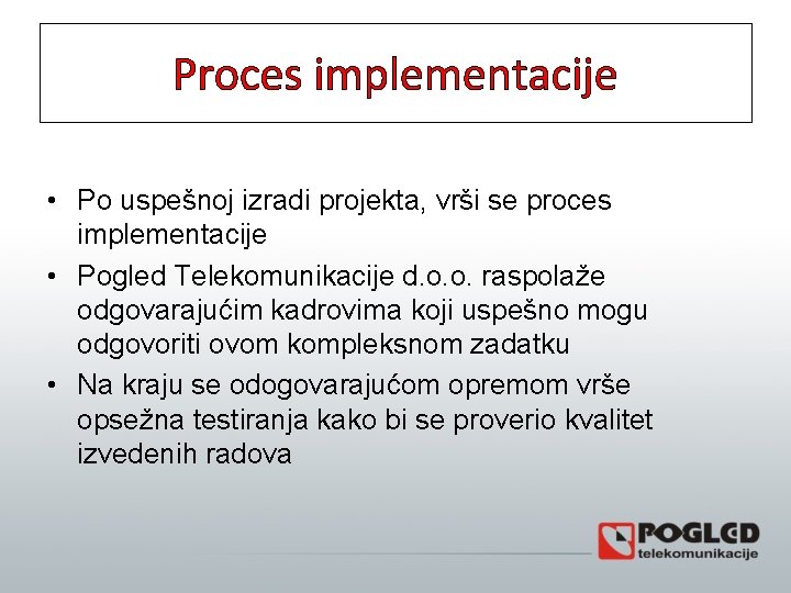 Proces implementacije • Po uspešnoj izradi projekta, vrši se proces implementacije • Pogled Telekomunikacije