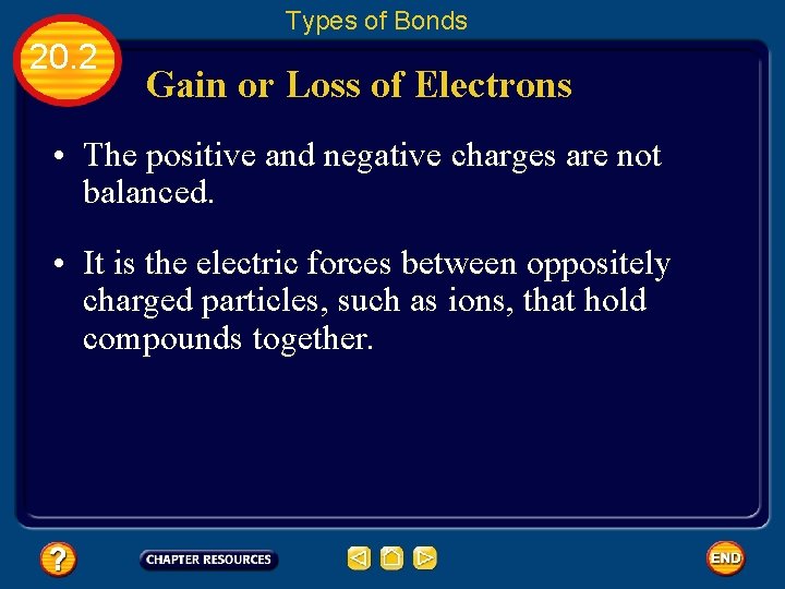 Types of Bonds 20. 2 Gain or Loss of Electrons • The positive and