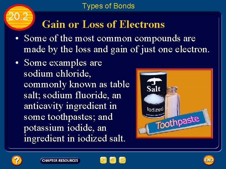 Types of Bonds 20. 2 Gain or Loss of Electrons • Some of the